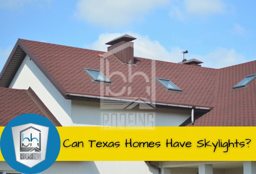 Can Texas Homes Have Skylights
