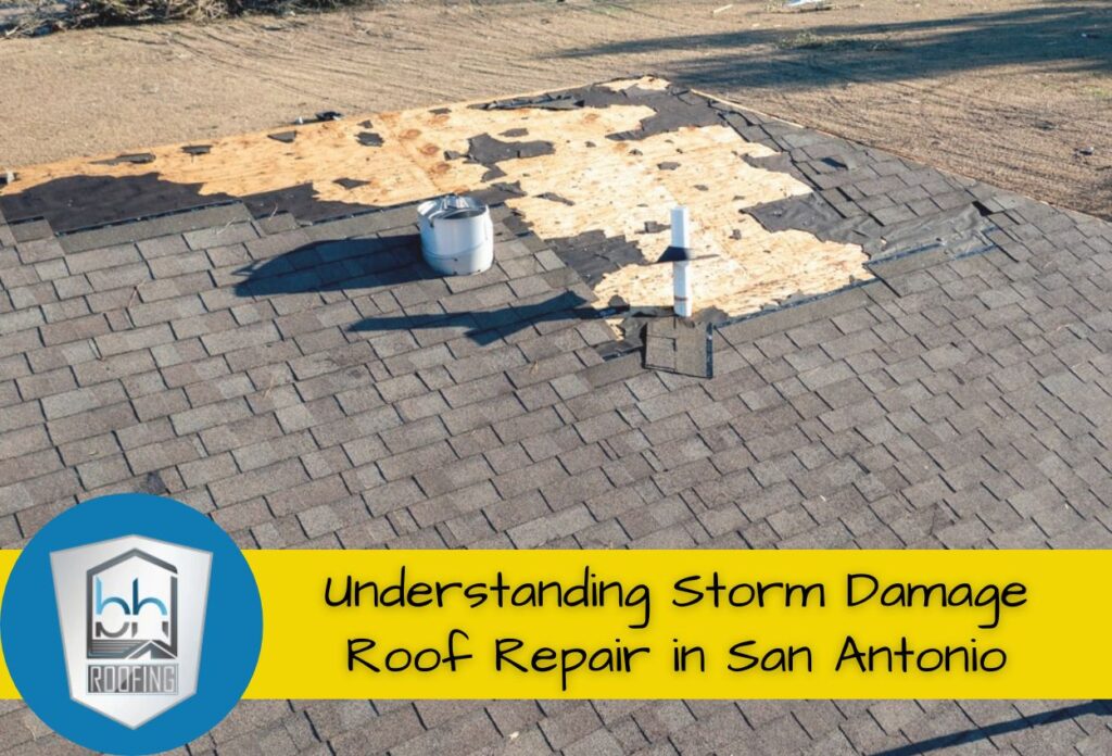 Understanding Storm Damage Roof Repair in San Antonio