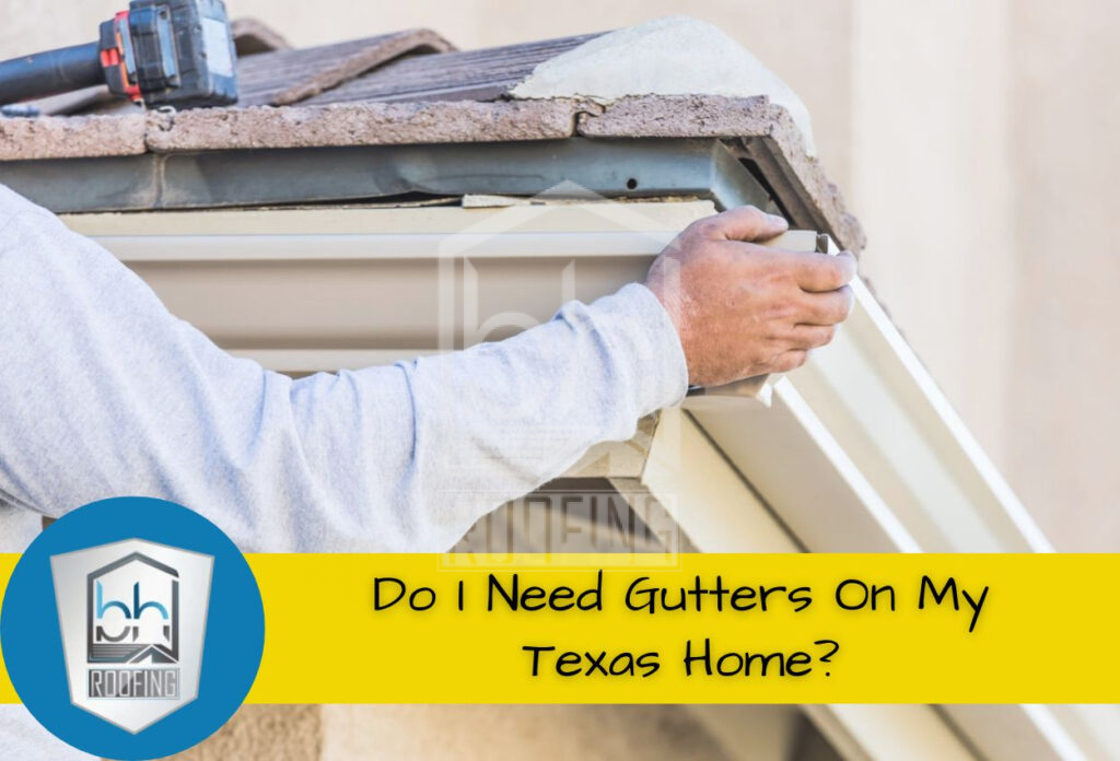 Do I Need Gutters on My Texas Home