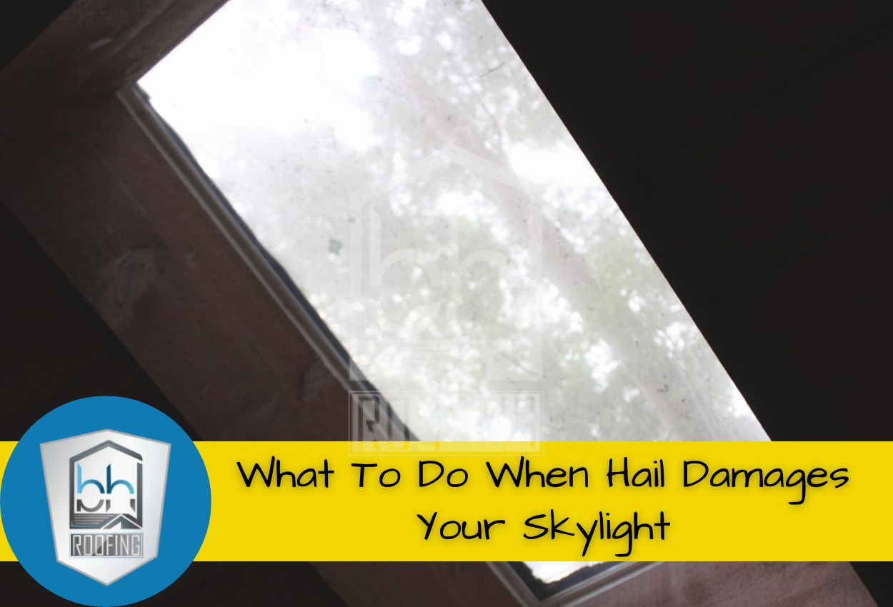 What To Do When Hail Damages Your Skylight