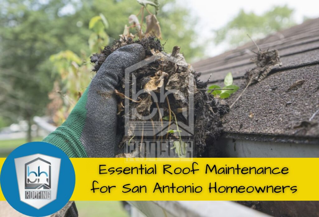 Essential Roof Maintenance for San Antonio Homeowners