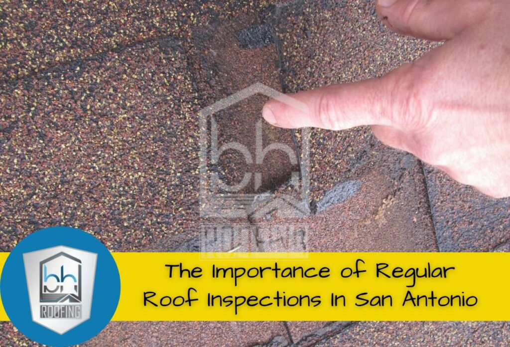 The Importance of Regular Roof Inspections In San Antonio