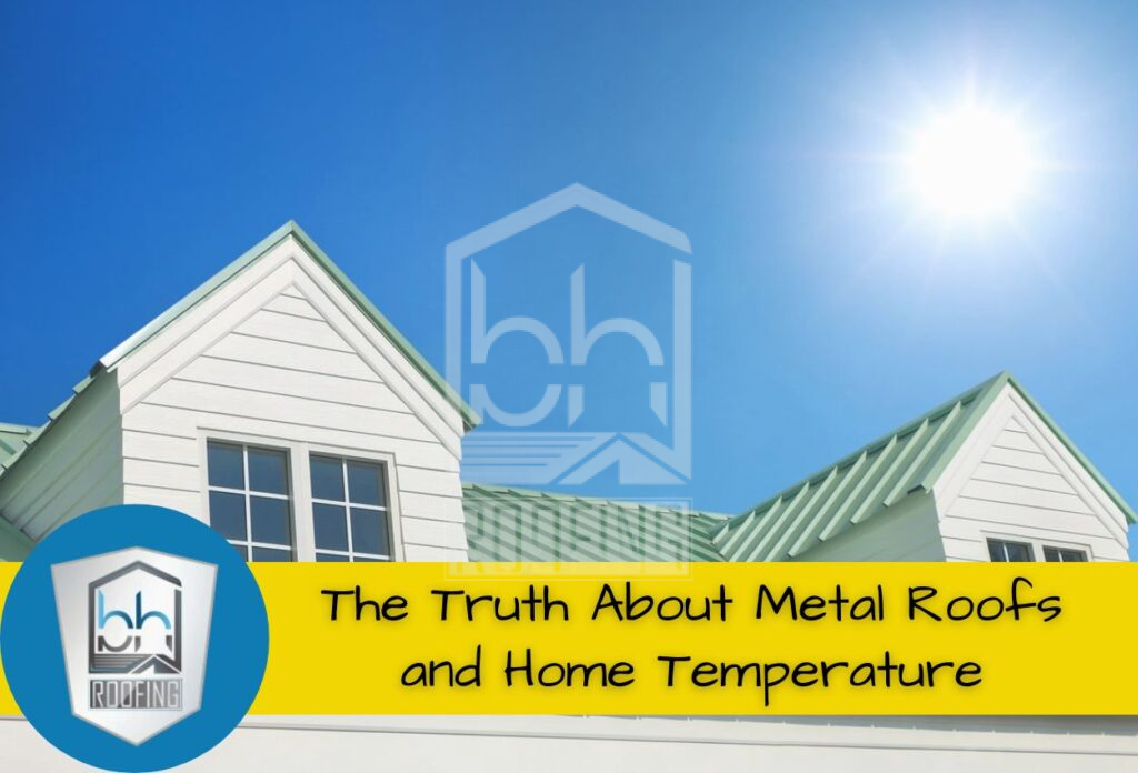 The Truth About Metal Roofs and Home Temperature