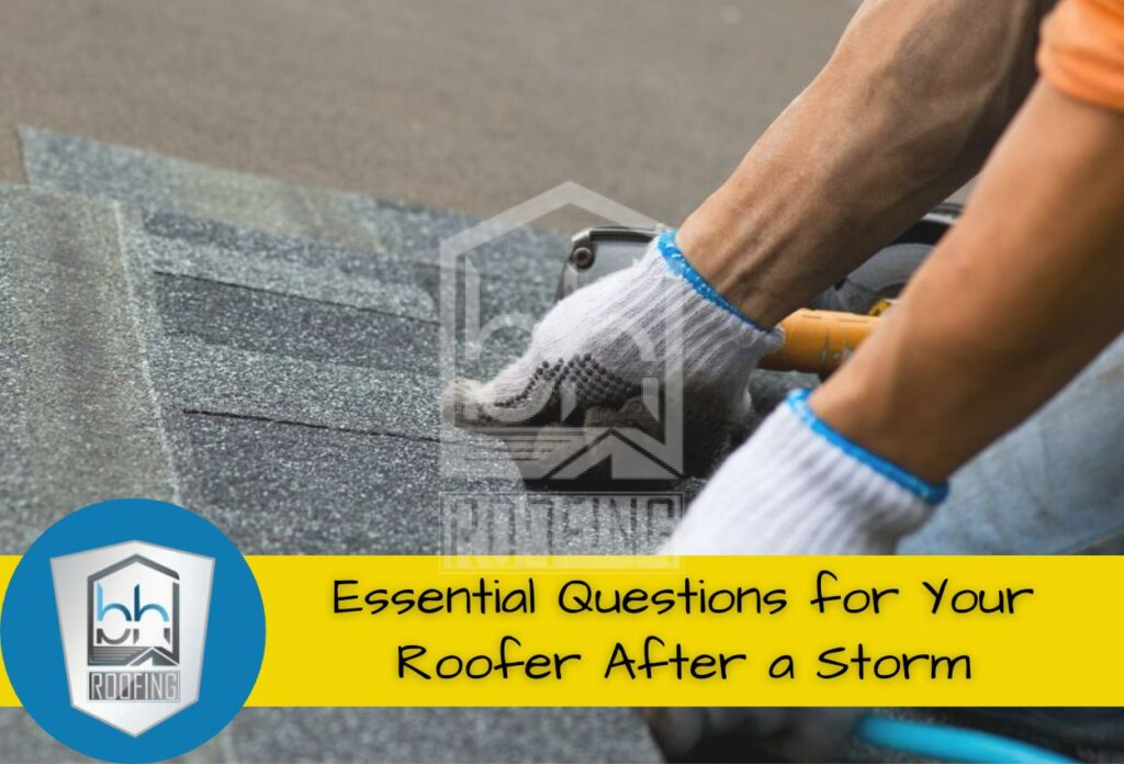 Essential Questions for Your Roofer After a Storm