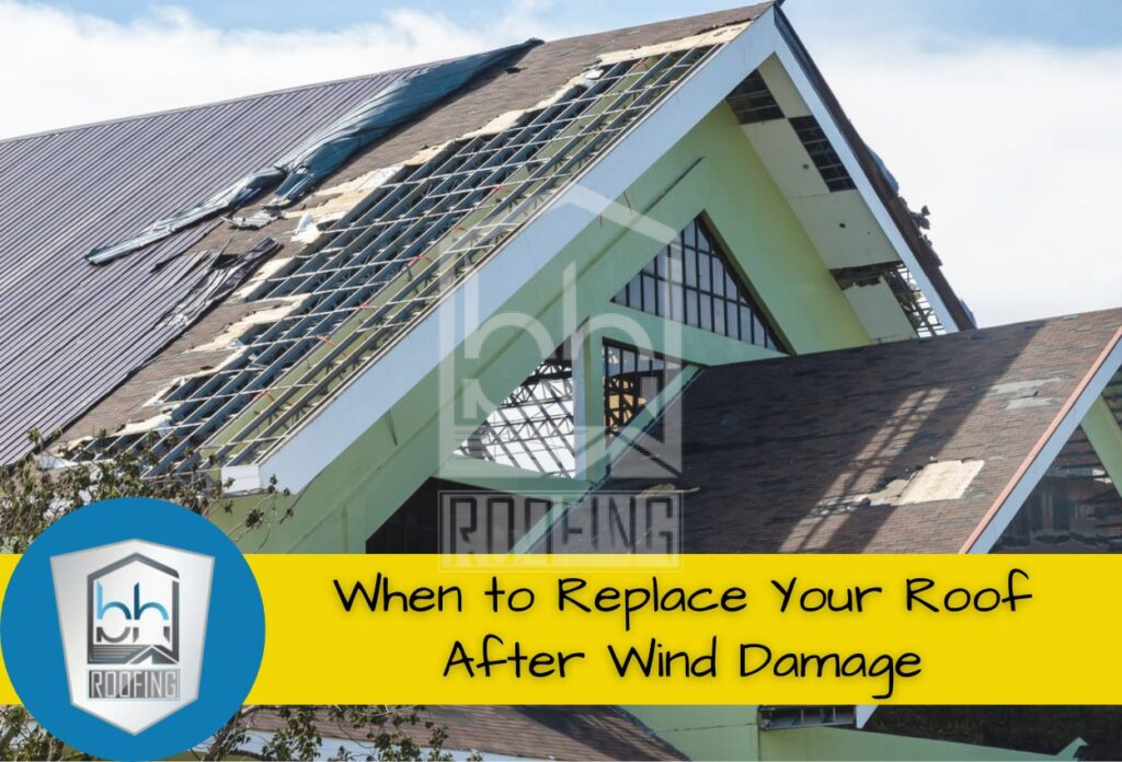 When to Replace Your Roof After Wind Damage