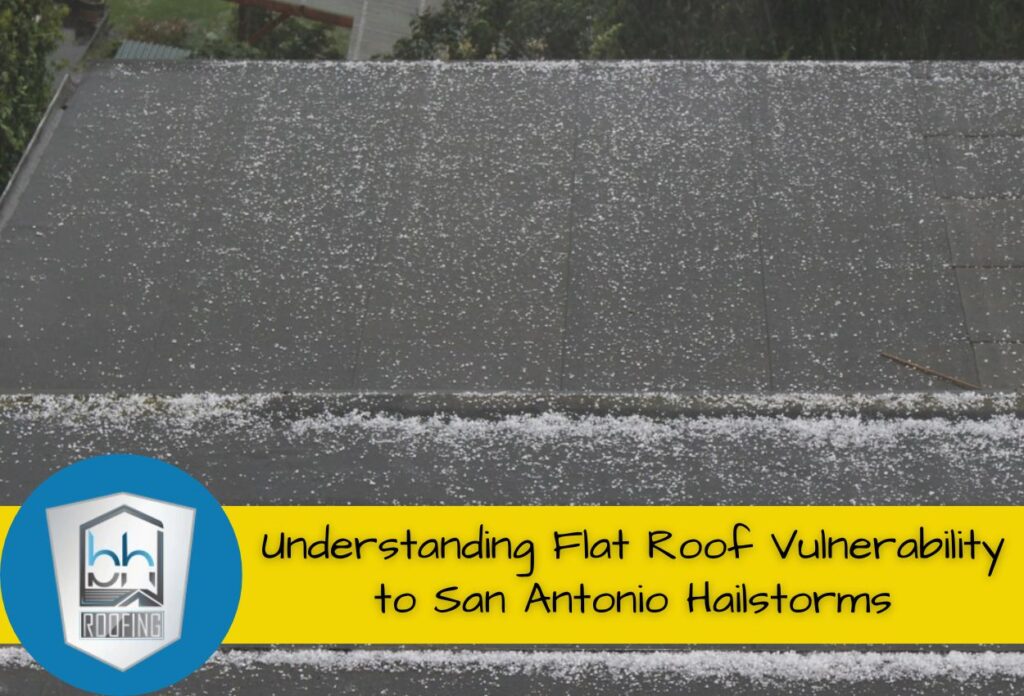 Understanding Flat Roof Vulnerability to San Antonio Hailstorms