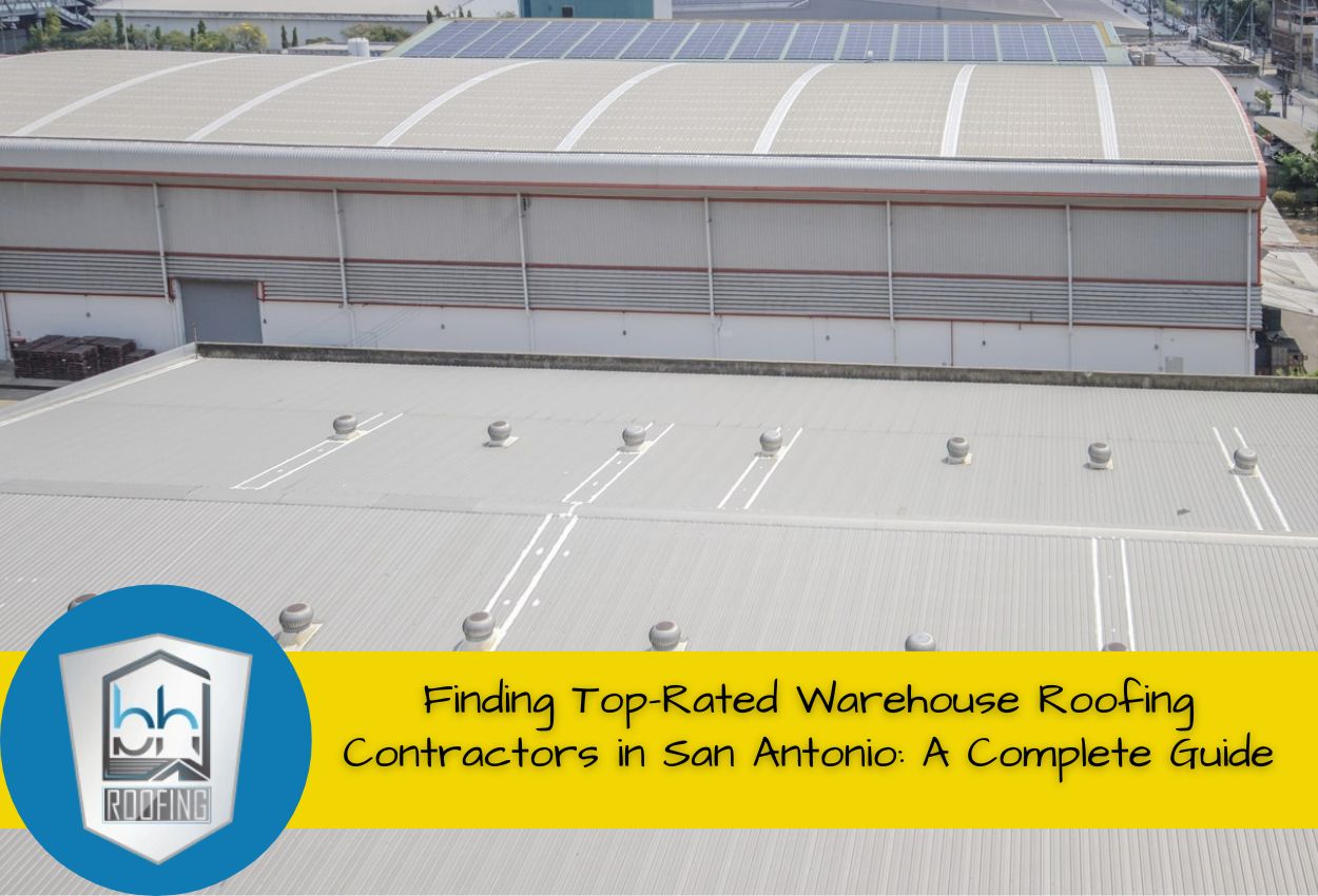 Finding Top-Rated Warehouse Roofing Contractors in San Antonio: A Complete Guide