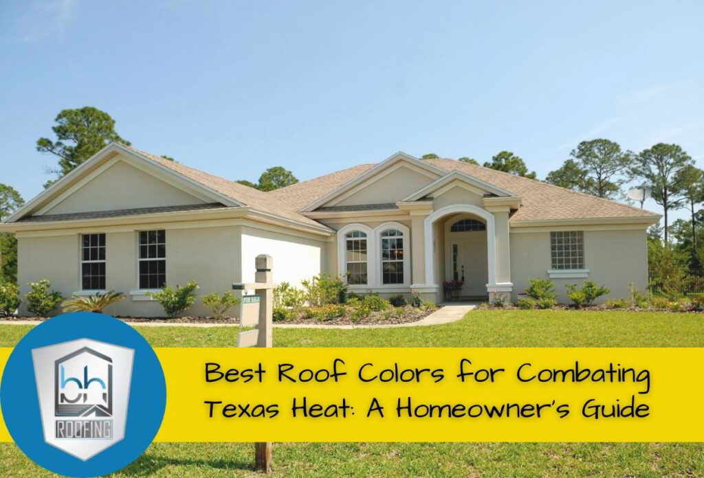 Best Roof Colors for Combating Texas Heat: A Homeowner's Guide