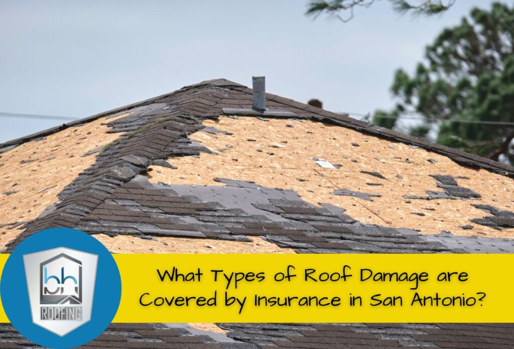 What Types of Roof Damage are Covered by Insurance in San Antonio?