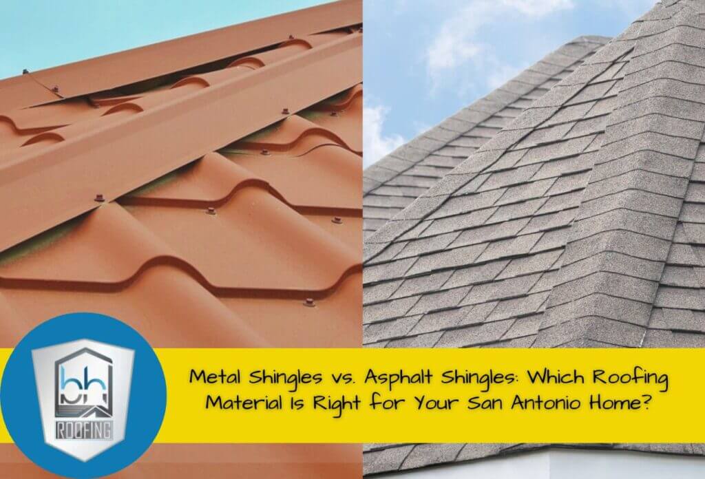 Metal Shingles vs. Asphalt Shingles: Which Roofing Material Is Right for Your San Antonio Home?