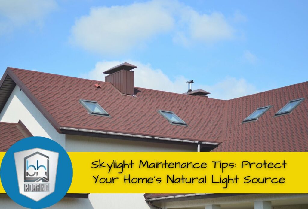 Skylight Maintenance Tips Protect Your Home's Natural Light Source