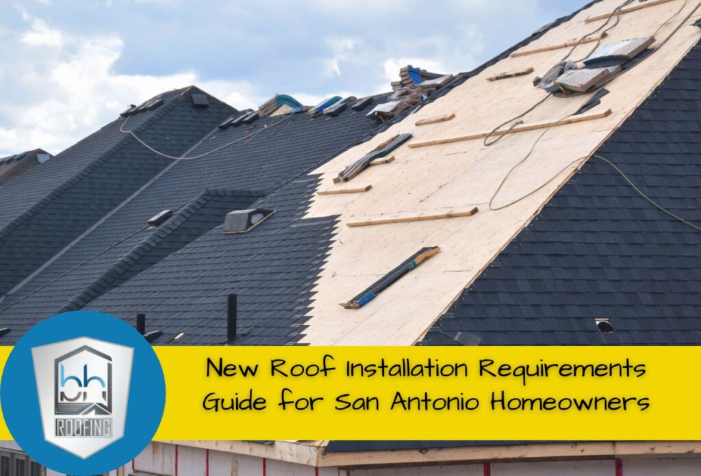 New Roof Installation Requirements Guide for San Antonio Homeowners